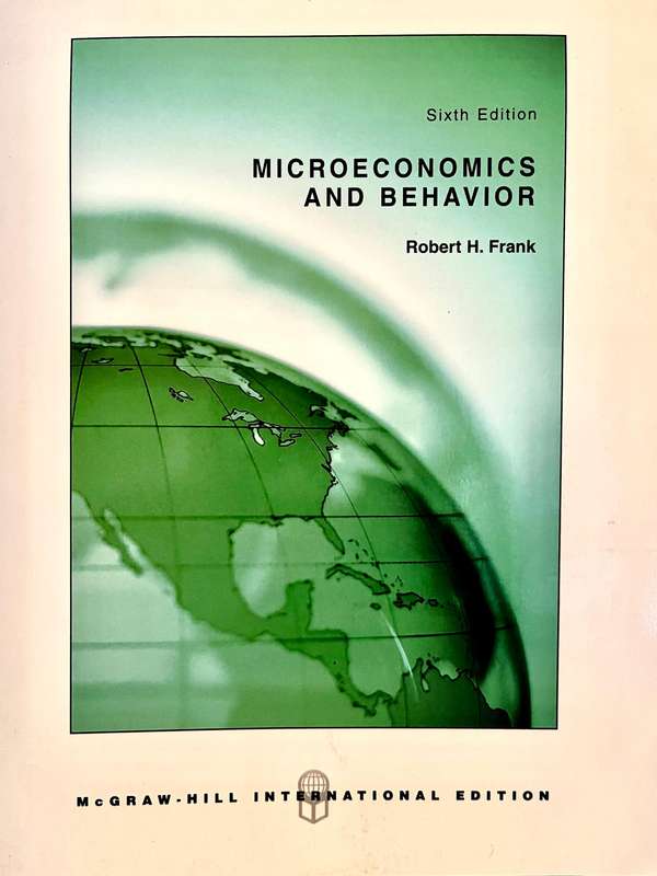 Microeconomics and Behaviours International Edition (6th Ed.) by Robert H. Frank