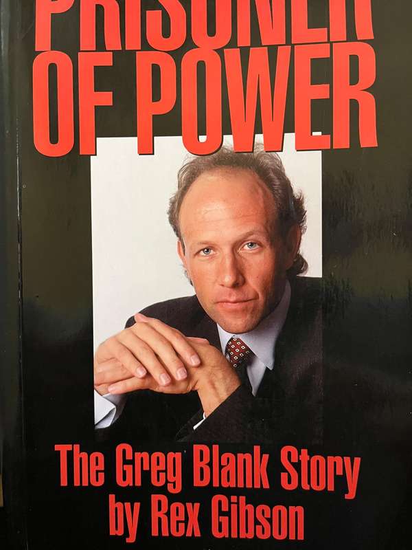 Prisoner of Power: The Greg Blank Story by Rex Gibson