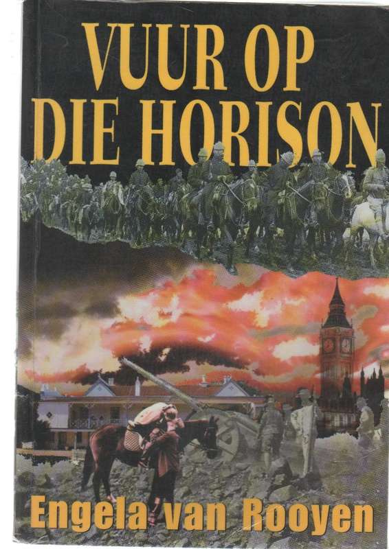 VUUR OP DIE HORISON - ENGELA VAN ROOYEN (3 DE DRUK 2000) ANGLO BOEREOORLOG ROMAN