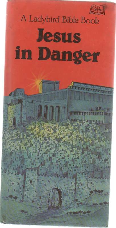 JESUS IN DANGER - A LADYBIRD BIBLE BOOK (1ST PUBLISHED 1979) - JENNY ROBERTSON