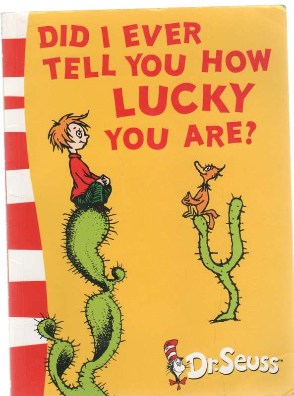 DID I EVER TELL YOU HOW LUCKY YOU ARE? - DR SEUSS (1974)
