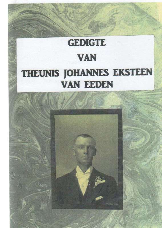 GEDIGTE VAN THEUNIS JOHANNES EKSTEEN VAN EEDEN (1 STE UITGAWE 1988)