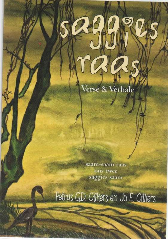 SAGGIES RAAS , VERSE EN VERHALE - PETRUS G D EN JO E CILLIERS (1 STE UITGAWE 2015)