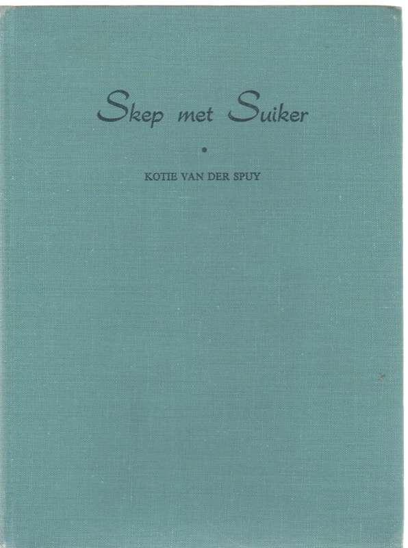 SKEP MET SUIKER - KOTIE VAN DER SPUY (1954)