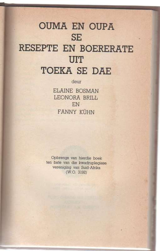 OUMA EN OUPA SE RESEPTE EN BOERERATE UIT TOEKA SE DAE - ELAINE BOSMAN, LEONORA BRILL & FANNY KUHN