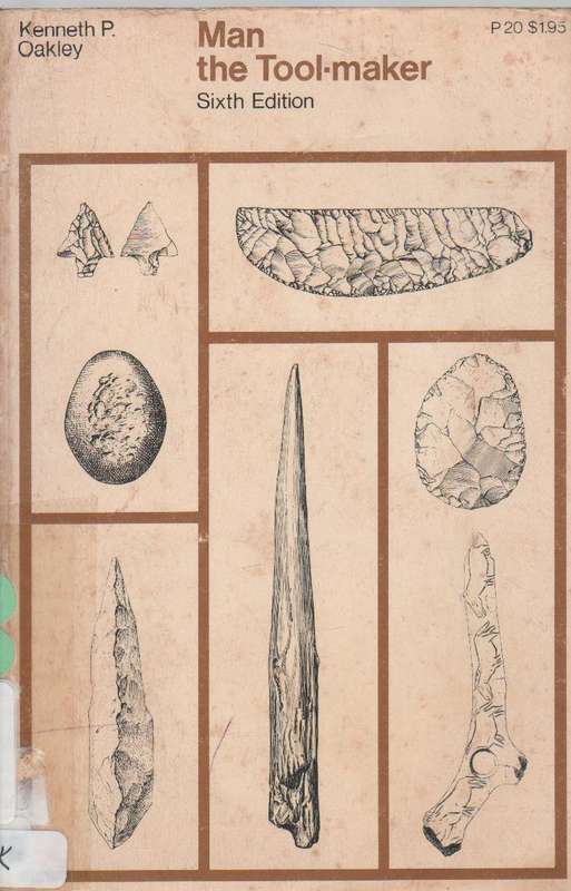 MAN THE TOOL-MAKER , SIXTH EDITION - KENNETH P OAKLEY (1972)