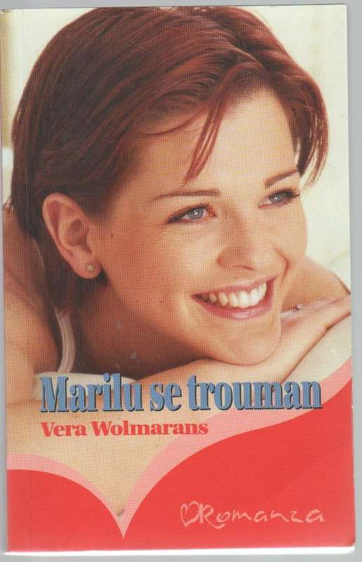 MARILU SE TROUMAN - VERA WOLMARANS (1 STE UITGAWE 2010) ROMANZA