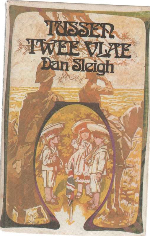 TUSSEN TWEE VLAE - DAN SLEIGH (2 DE UITGAWE 1977) TWEEDE VRYHEIDSOORLOG VERHAAL