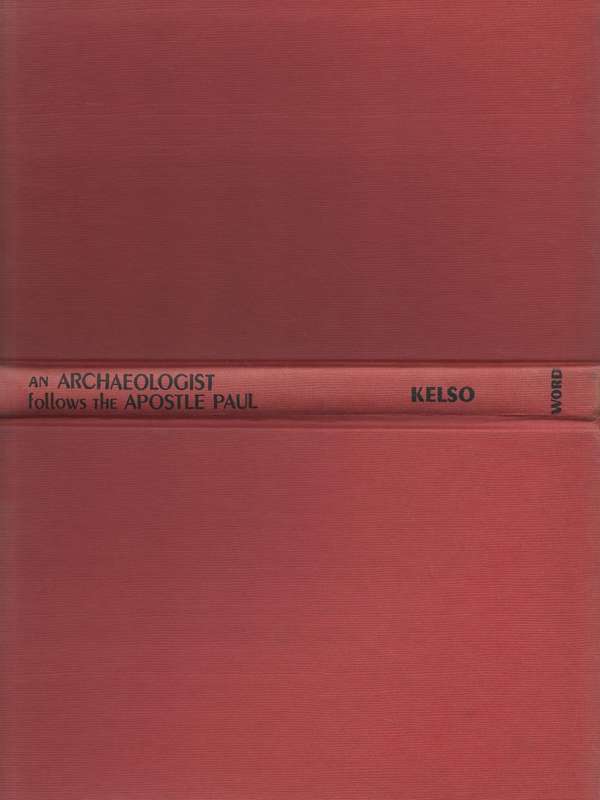 AN ARCHAEOLOGIST FOLLOWS APOSTLE PAUL - JAMES L KELSO (1971)