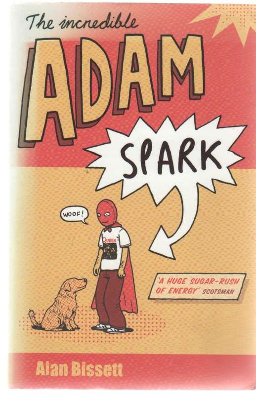 THE INCREDIBLE ADAM SPARK - ALAN BISSETT (1 ST PUBLISHED 2006)
