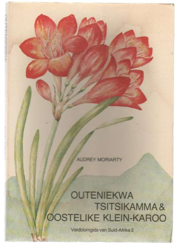 OUTENIEKWA TSITSIKAMMA & OOSTELIKE KLEIN-KAROO - AUDREY MORIARTY (VELDBLOMGIDS NO 2  1982)