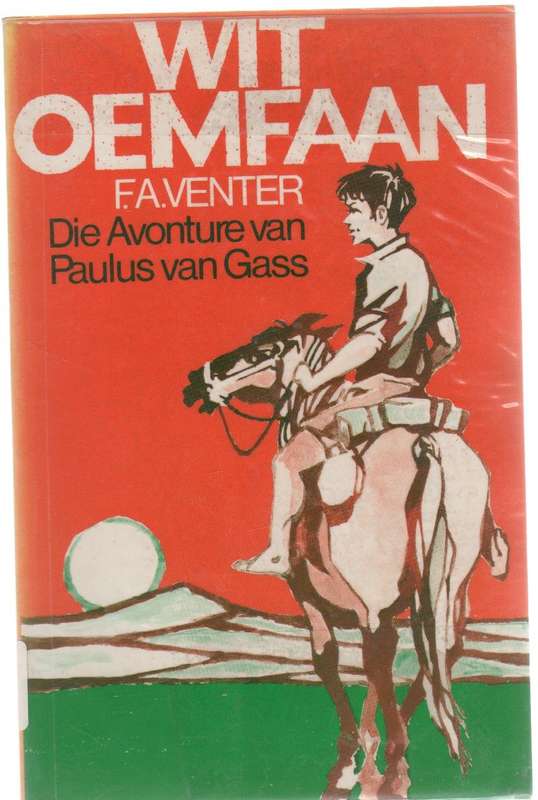 WIT OEMFAAN, DIE AVONTURE VAN PAULUS VAN GASS - F A VENTER (7 DE DRUK 1988) GROOT TREK VERHAAL