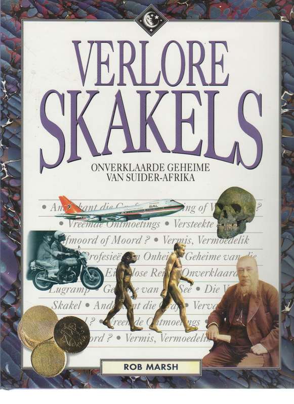 VERLORE SKAKELS, ONVERKLAARDE GEHEIME VAN SUIDER-AFRIKA - ROB MARSH (1 STE UITGAWE 1994)
