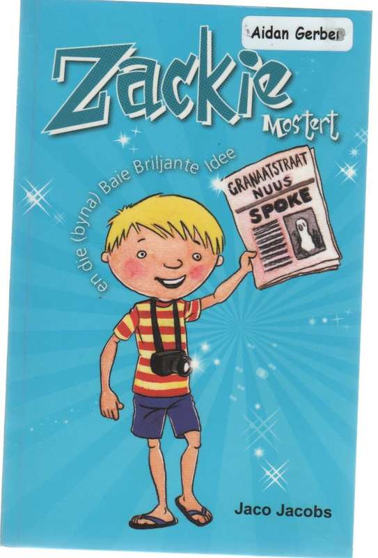 ZACKIE MOSTERT EN DIE BYNA BRILJANTE IDEE - JACO JACOBS (3 DE DRUK 2013)