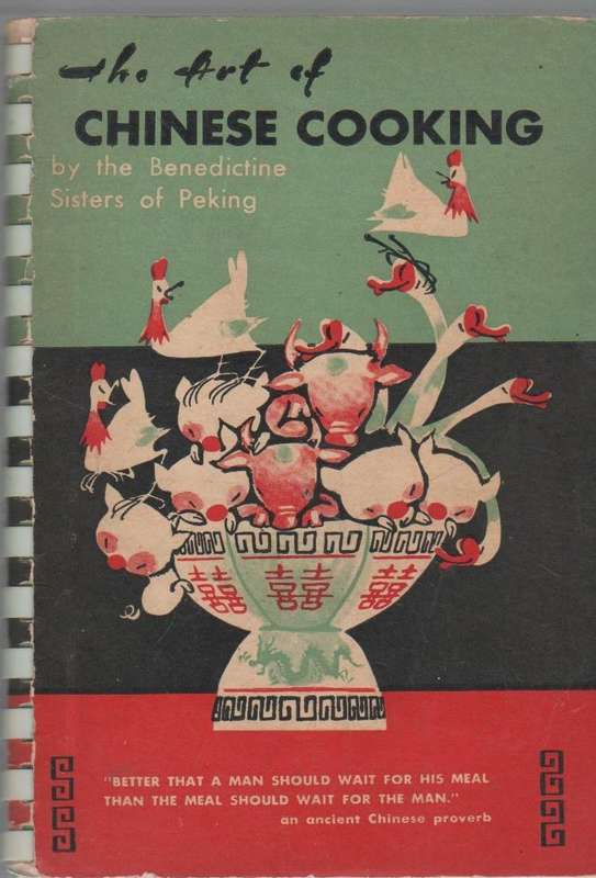 THE ART OF CHINESE COOKING BY THE BENEDICTINE SISTERS OF PEKING (3 RD PRINTING 1959)