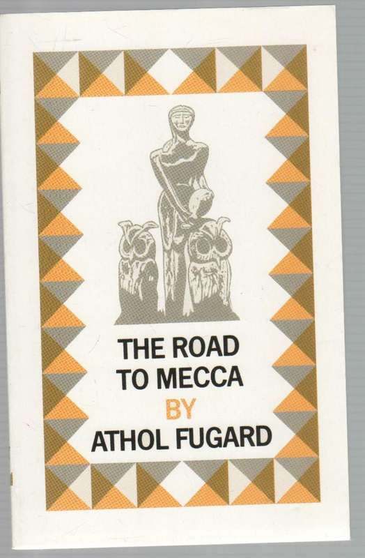 THE ROAD TO MECCA - ATHOL FUGARD (REPRINT 1992)
