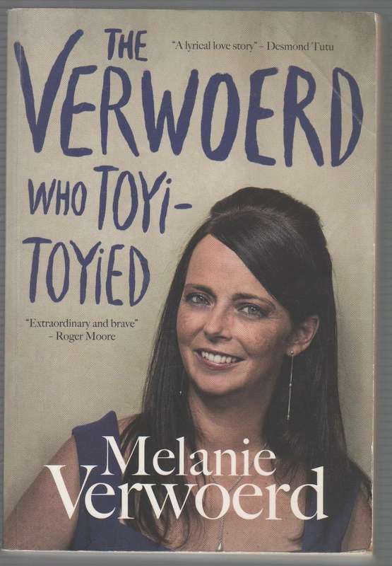 THE VERWOERD WHO TOYI-TOYIED - MELANIE VERWOERD (1 ST PUBLISHED 2013)