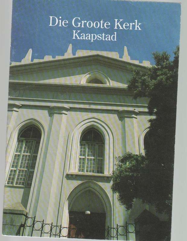 DIE GROOTE KERK KAAPSTAD / THE GROOTE KERK CAPE TOWN