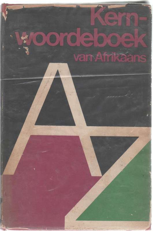 KERN-WOORDEBOEK VAN AFRIKAANS - L C EKSTEEN UNIVERSITEIT VAN PRETORIA (OUD)