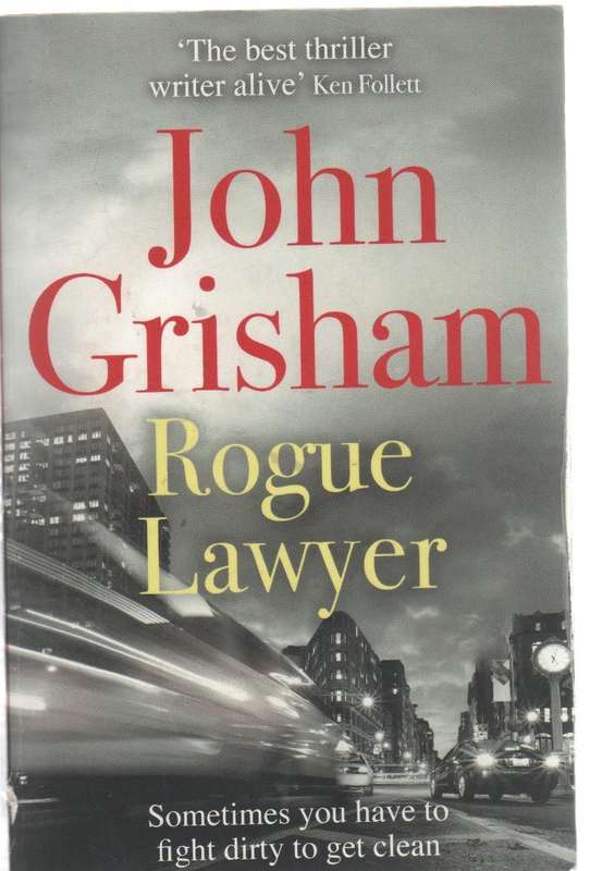ROGUE LAWYER - JOHN GRISHAM (1 ST PUBLISHED 2018)