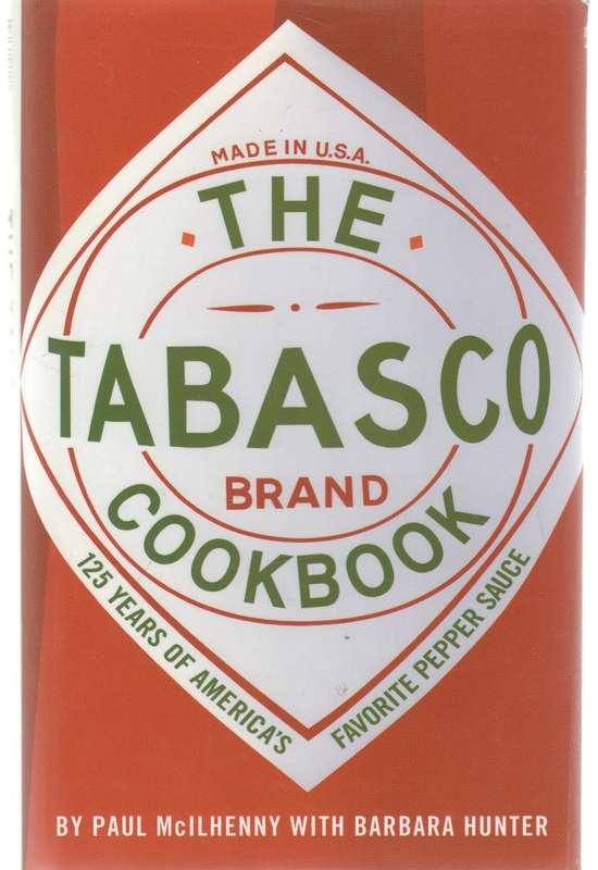 THE TABASCO BRAND COOKBOOK - PAUL MC ILHENNY WITH BARBARA HUNTER (MADE IN U S A- 1993)