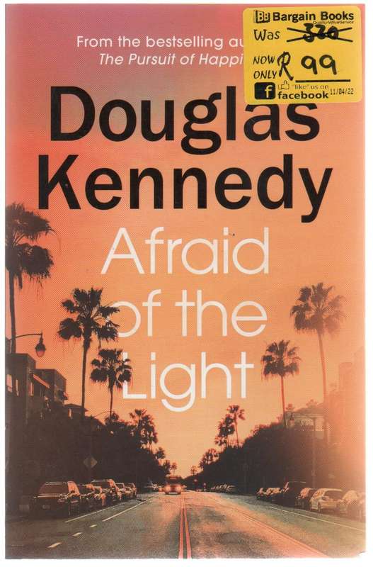 AFRAID OF THE LIGHT - DOUGLAS KENNEDY (1 ST PUBLISHED 2021)