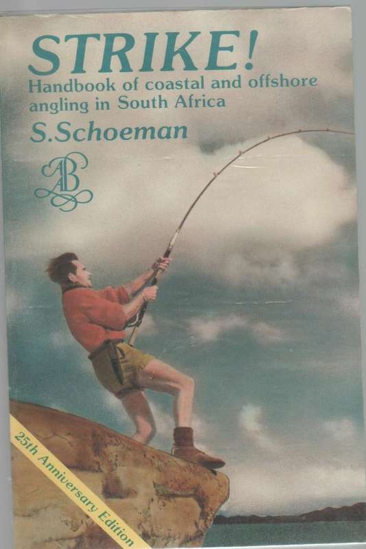 STRIKE! HANDBOOK OF COASTAL AND OFFSHORE ANGLING IN SOUTH AFRICA - S SCHOEMAN (4 TH EDITION 1982)