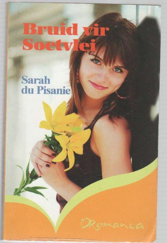 ROMANZA BRUID VIR SOETVLEI - SARAH DU PISANIE (1 STE UITGAWE 2010)