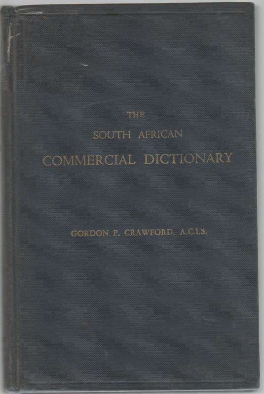 THE SOUTH AFRICAN COMMERCIAL DICTIONARY - GORDON P CRAWFORD (FOREWORD DATED 1957)