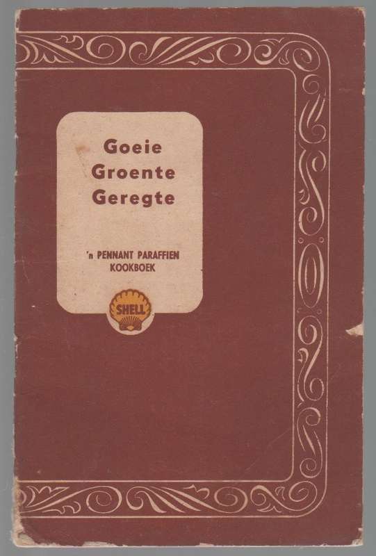 GOEIE GROENTE GEREGTE , 'N PENNANT PARAFFIEN KOOKBOEK DEUR SHELL UITGEGEE (BAIE OUD)