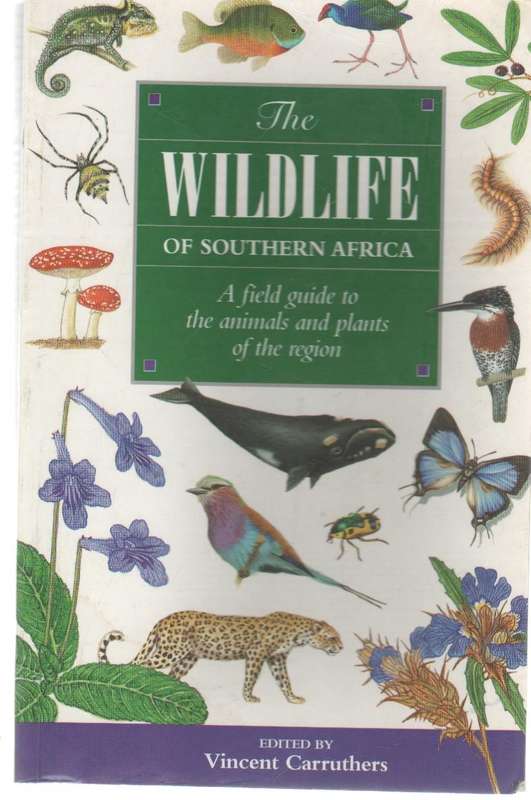 THE WILDLIFE OF SOUTHERN AFRICA, A FIELD GUIDE - VINCENT CARRUTHERS (1 ST EDT 1997)