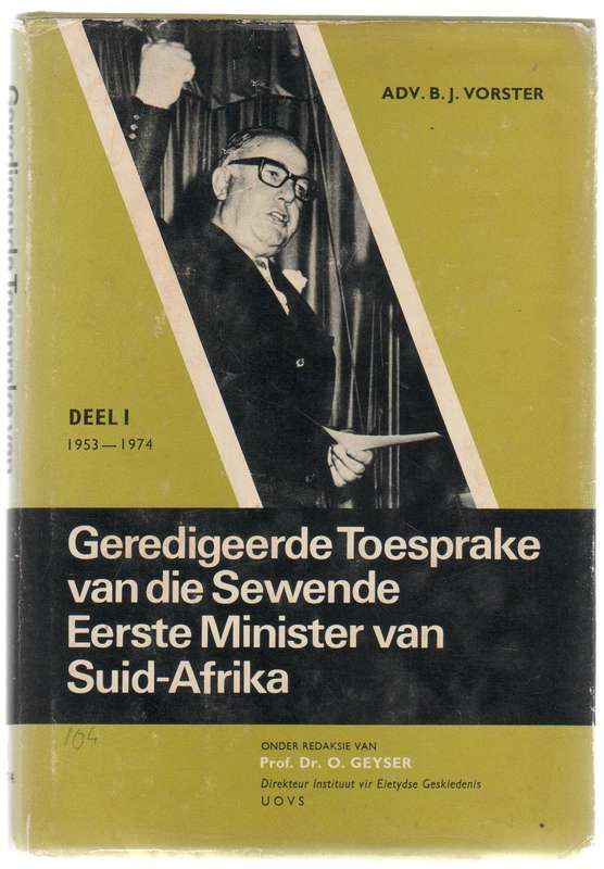 GEREDIGEERDE TOESPRAKE VAN DIE SEWENDE EERSTE MINISTER VAN SUID-AFRIKA - ADV B J VORSTER DEEL 1 1953