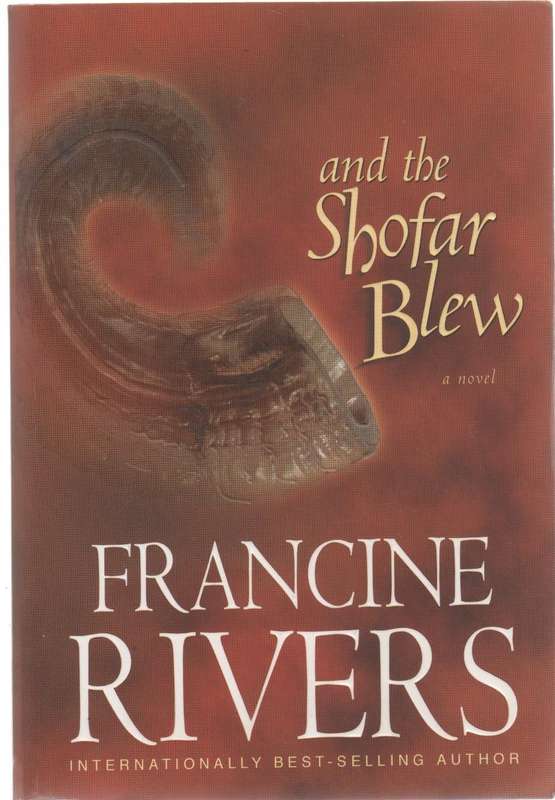 AND THE SHOFAR BLEW - FRANCINE RIVERS (1 ST EDITION 2003)