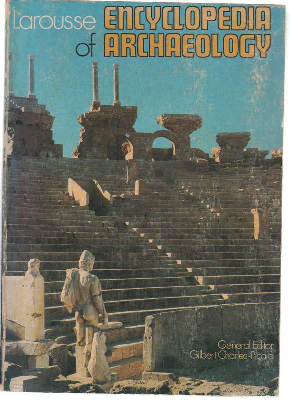 LAROUSSE ENCYCLOPEDIA OF ARCHAEOLOGY - GILBERT CHARLES-PICARD (1972)