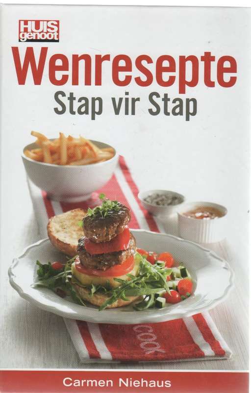 HUISGENOOT WENRESEPTE STAP VIR STAP - CARMEN NIEHAUS (1 STE UITGAWE 2012)