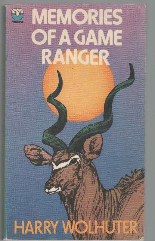 MEMORIES OF A GAME RANGER - HARRY WOLHUTER (1971)