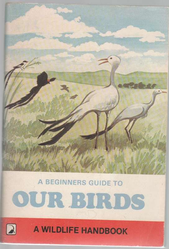 A BEGINNERS GUIDE TO OUR BIRDS , A WILDLIFE HANDBOOK - J O OLIVER (REPRINT 1986)