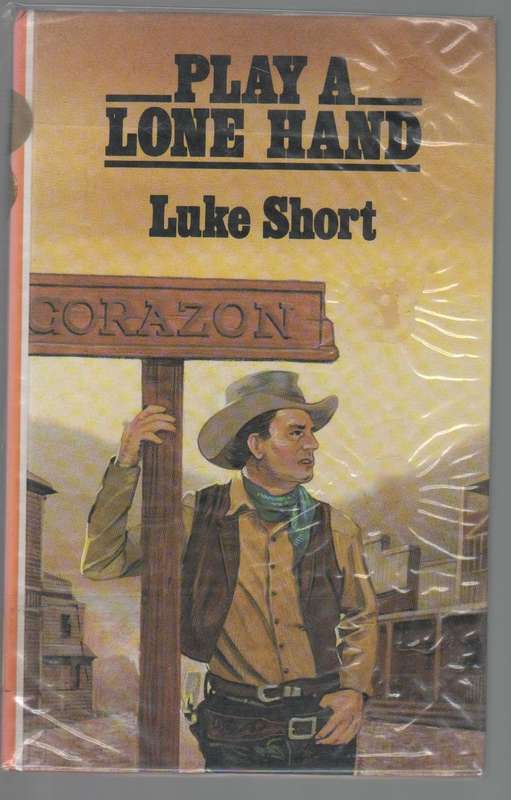 PLAY A LONE HAND - LUKE SHORT (WESTERN - 1989 LARGE PRINT)