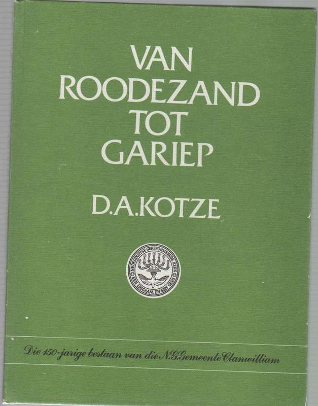 VAN ROODEZAND TOT GARIEP - D A KOTZE