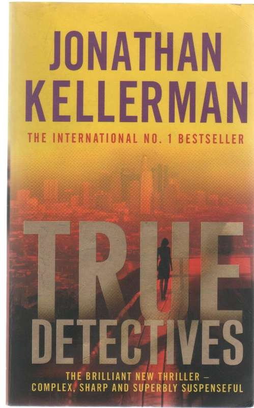 TRUE DETECTIVES - JONATHAN KELLERMAN  (2009)