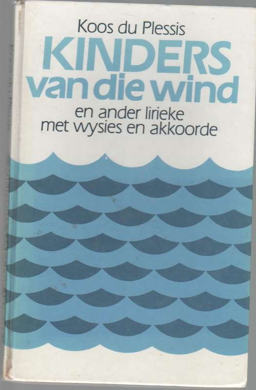 KOOS DU PLESSIS - KINDERS VAN DIE WIND EN ANDER LIRIEKE MET WYSIES EN AKKOORDE (1 STE UITG 1981)