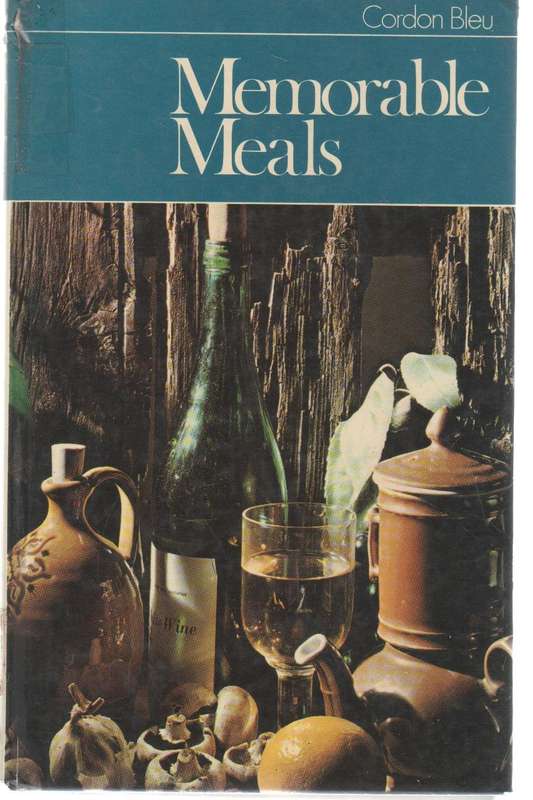 MEMORABLE MEALS CORDON BLEU - ROSEMARY HUME ADAPTED FROM THE CORDON BLEU COURSE (1971)