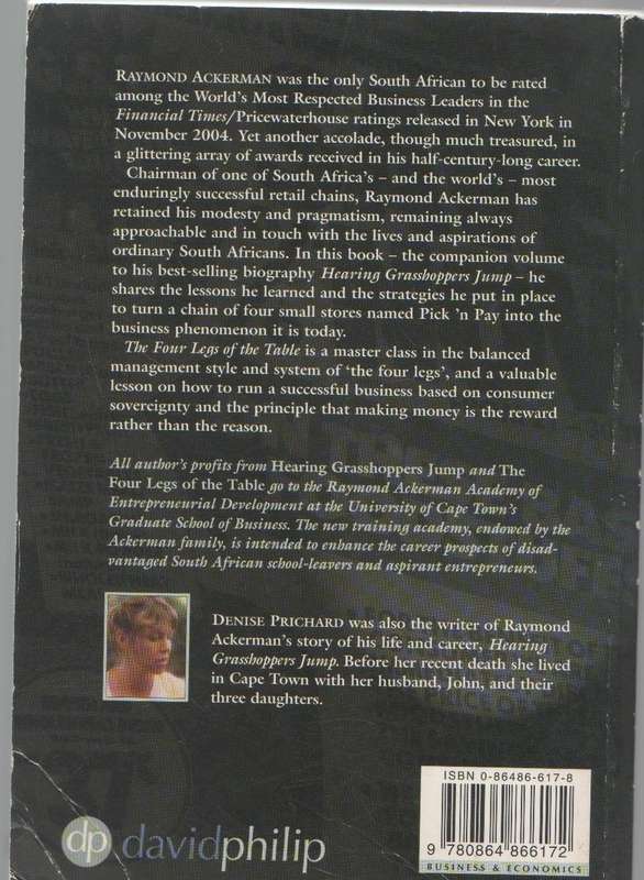 THE FOUR LEGS OF THE TABLE - RAYMOND ACKERMAN'S FORMULA FOR SUCCESS - DENISE PRICHARD (2005)