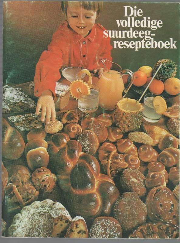 DIE VOLLEDIGE SUURDEEG RESEPTEBOEK - SAAMGESTEL DEUR PAMELA DORRINGTON (OUD ANCHOR YEAST)