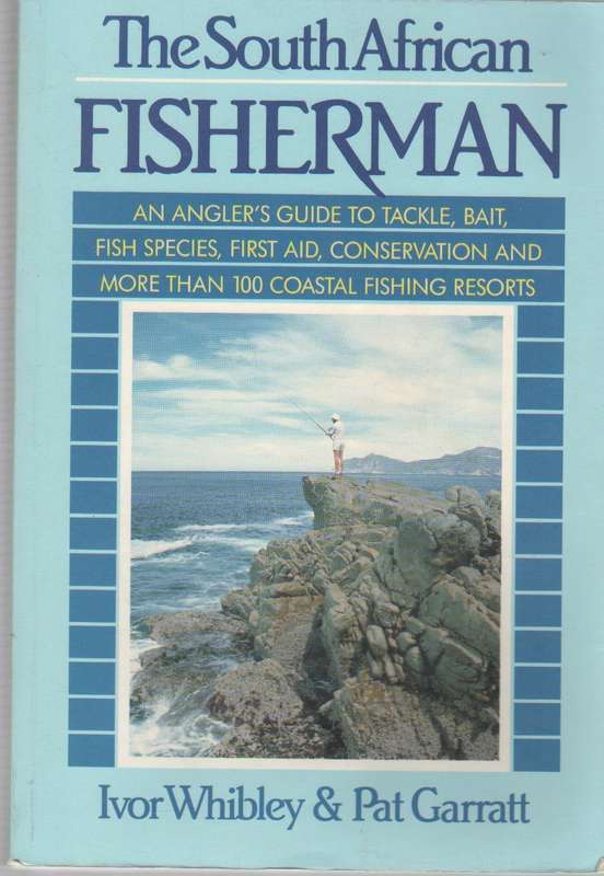 THE SOUTH AFRICAN FISHERMAN - IVOR WHIBLEY & PAT GARRATT (2ND EDITION 1993)