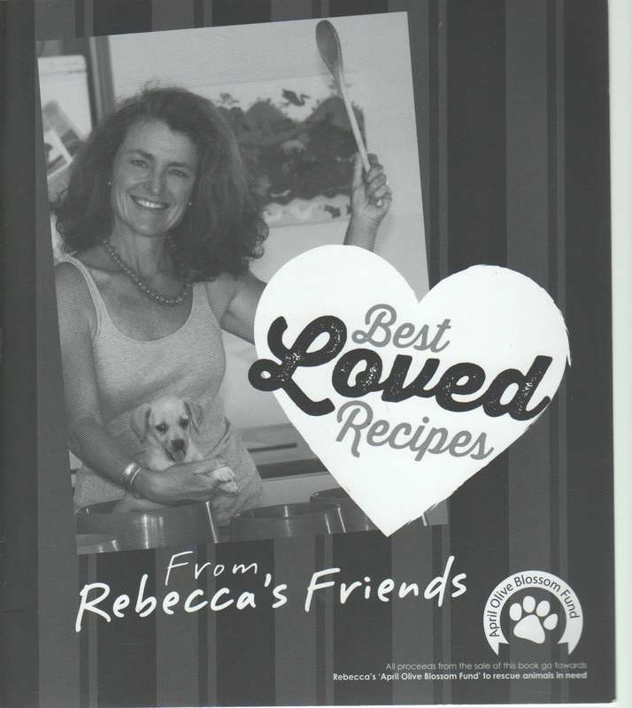 BEST LOVED RECIPES FROM REBECCA'S FRIENDS - APRIL OLIVE BLOSSOM FUND TO RESCUE ANIMALS IN NEED