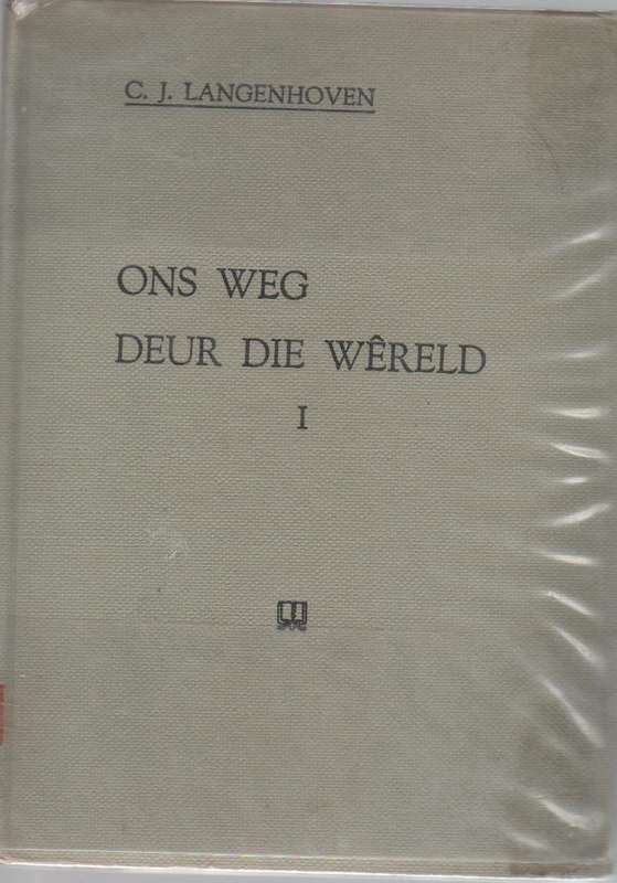 ONS WEG DEUR DIE WERELD 1 - C J LANGENHOVEN (26 STE UITGAWE 1957)