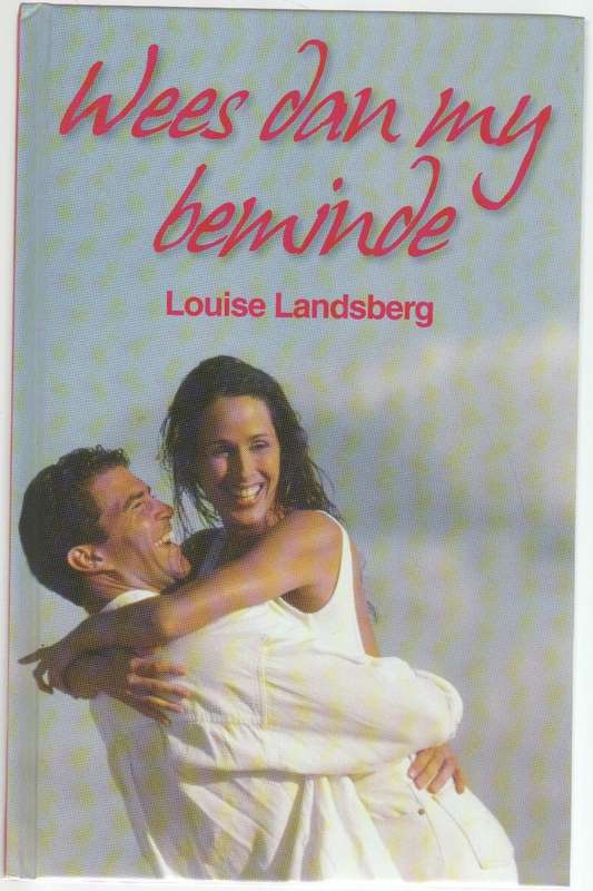 WEES DAN MY BEMINDE - LOUISE LIEBENBERG (GROOTDRUK 2 DE DRUK 2007)