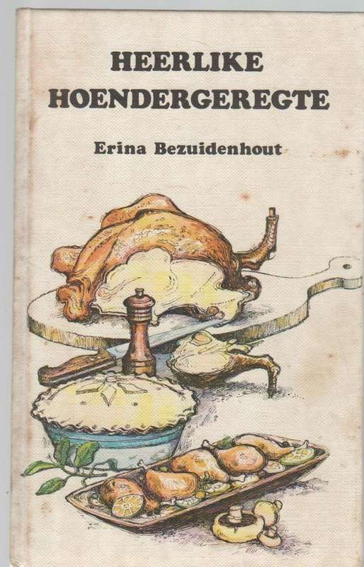 HEERLIKE HOENDERGEREGTE - ERINA BEZUIDENHOUT (2 DE UITGAWE 1983)