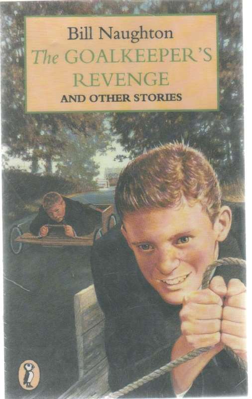 THE GOALKEEPER'S REVENGE AND OTHER STORIES - BILL NAUGHTON (1968) TEEN